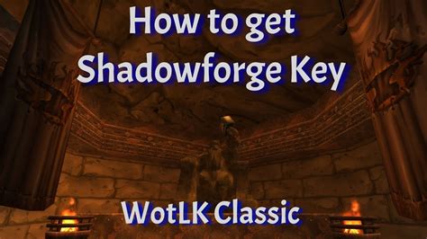 wow classic wotlk shadowforge key.